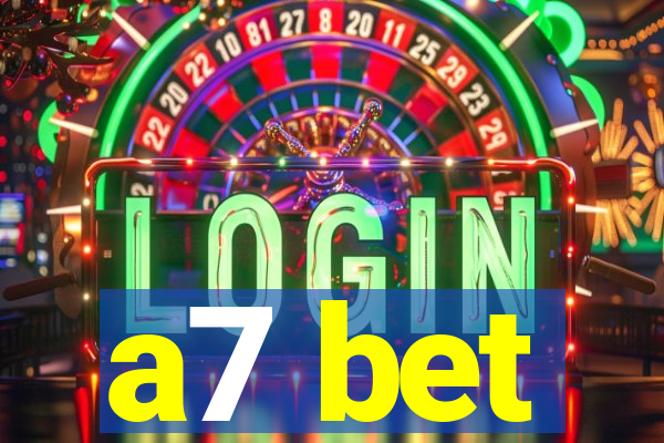 a7 bet